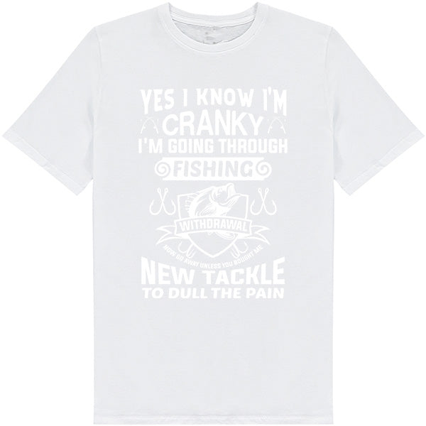 "Yes I Know I’m Cranky" T-Shirt | Unisex Fishing Tee