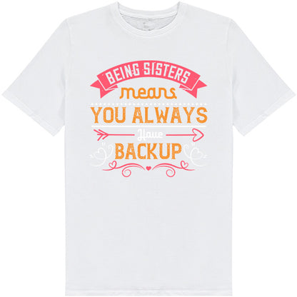 Being Sisters T-Shirt - 4 Designs | Perfect for Sisters