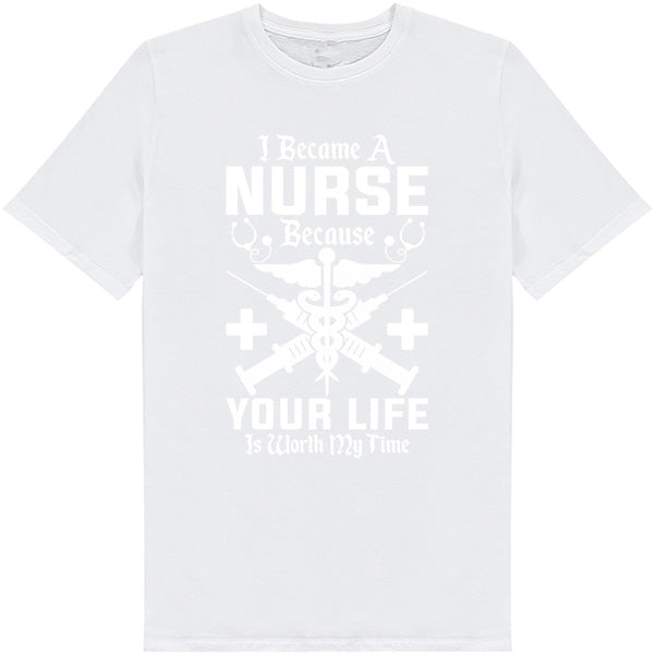 Nurse Pride Unisex T-Shirt | "Your Life Is Worth My Time"