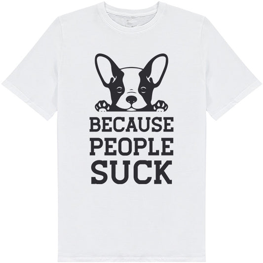 "Because People Suck" Unisex T-Shirt for Dog Lovers - Shop Now