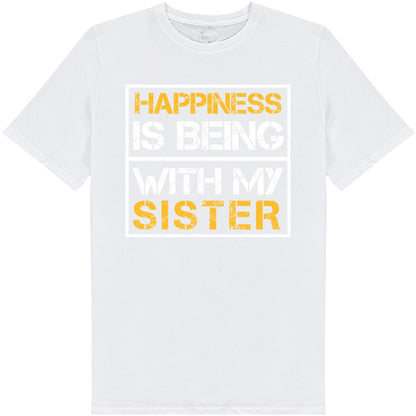 "Happiness Is Being With My Sister" T-Shirt | Perfect Gift