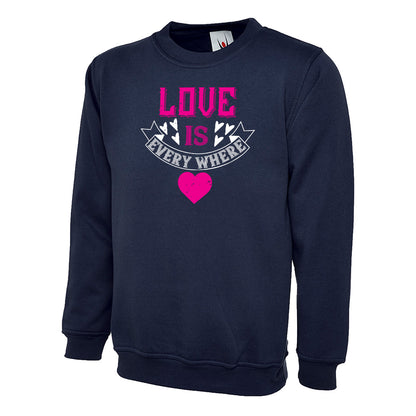 Love Is Everywhere  Unisex Sweatshirt | Valentine's Day Special