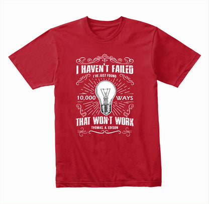 I Haven't Failed I've Just Found 10000 Ways That Won't Work graphic T-shirt - image 4