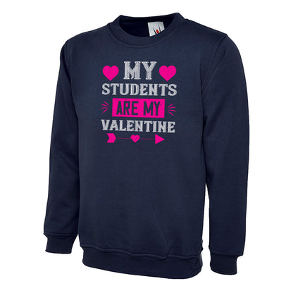 My Students Are My Valentine  Unisex Sweatshirt | Valentine's Day Special