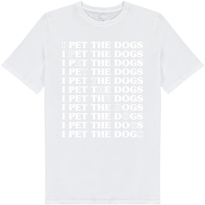 "I Pet The Dogs" Unisex T-Shirt | Ideal for Dog Lovers