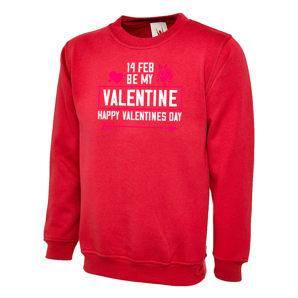 14 FEB Be My Valentine Happy Valentines Day  Unisex Sweatshirt | Valentine's Day Special