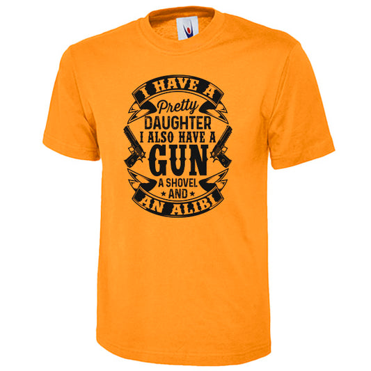I Have A Pretty Daughter A Gun A Shovel And An Alibi – Unisex Graphic Tee | Dad's Favorites Collection