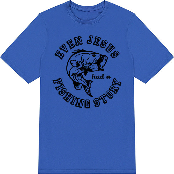 "Even Jesus Had A Fishing Story" T-Shirt | Perfect for Anglers