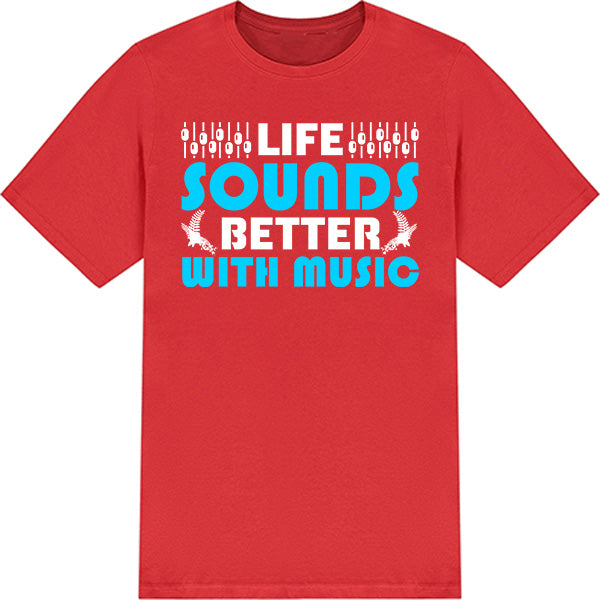 "Life Sounds Better With Music" T-Shirt | Unisex | Shop Now