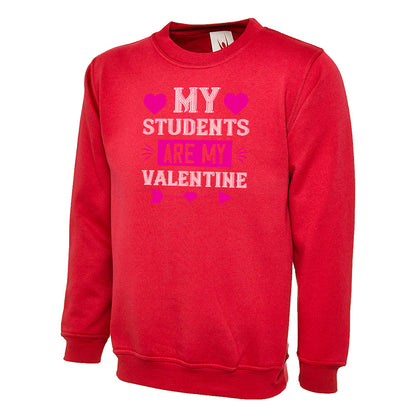 My Students Are My Valentine  Unisex Sweatshirt | Valentine's Day Special