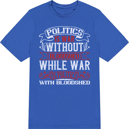"Politics Is War" Unisex T-Shirt | Political Statements Collection