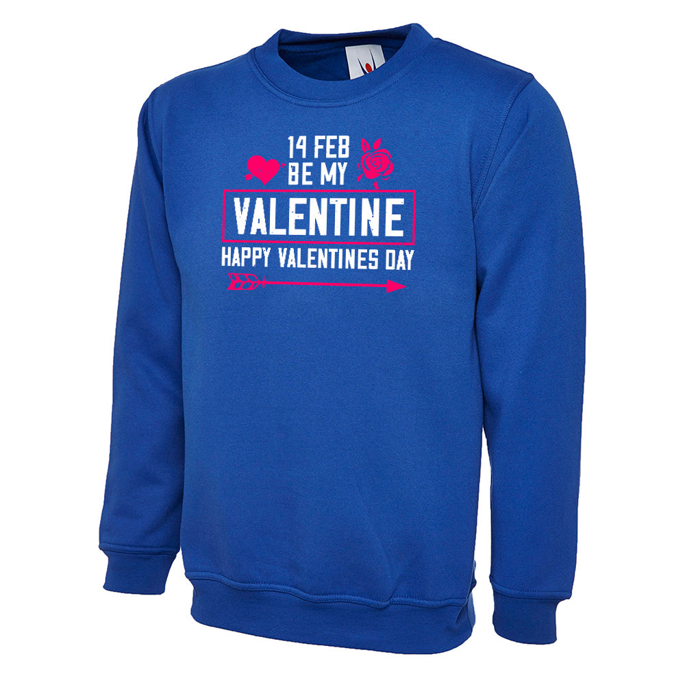 14 FEB Be My Valentine Happy Valentines Day  Unisex Sweatshirt | Valentine's Day Special