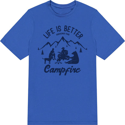 Life Is Better Around The Campfire T-Shirt | Unisex Camping Tee