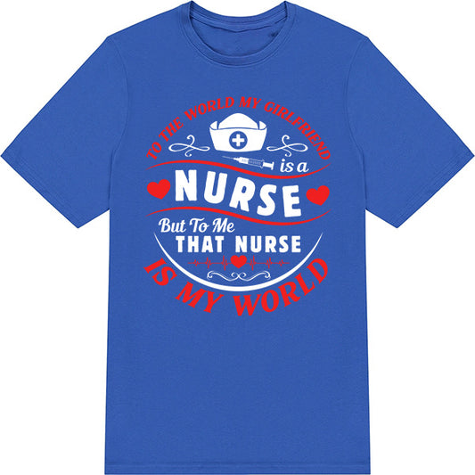 Nurse Pride T-Shirt - 'My Girlfriend Is My World' | Unisex