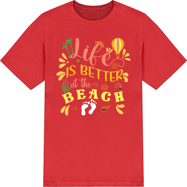 Life Is Better At The Beach T-Shirt | Summer Series
