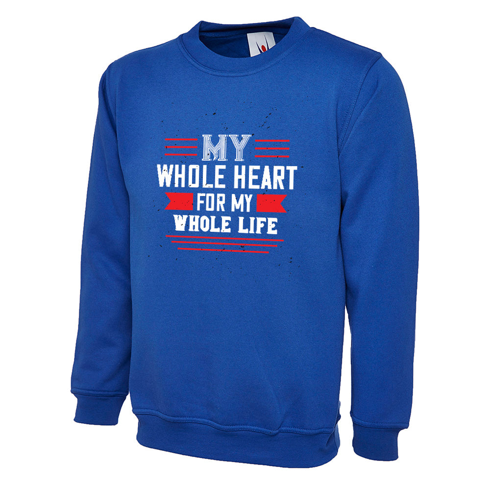 My Whole Heart For My Whole Life  Unisex Sweatshirt | Valentine's Day Special