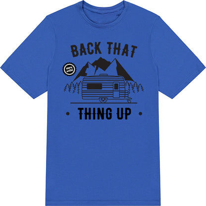 "Back That Thing Up" Unisex T-Shirt | Ideal for Camping