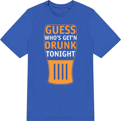 "Guess Who's Getting Drunk Tonight" Unisex T-Shirt | Fun Gift