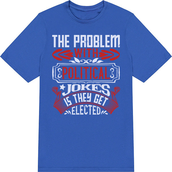 Political Jokes Get Elected T-Shirt | Bold Unisex Statement Tee