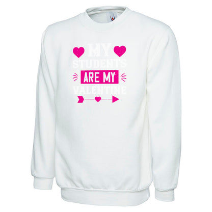 My Students Are My Valentine  Unisex Sweatshirt | Valentine's Day Special