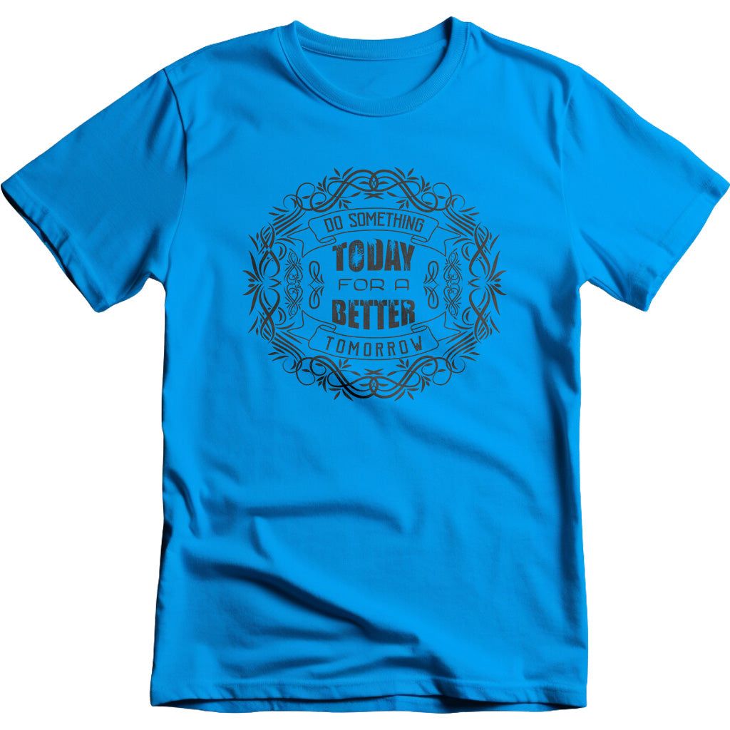 Do Something Today For A Better Tomorrow graphic T-shirt - image 2