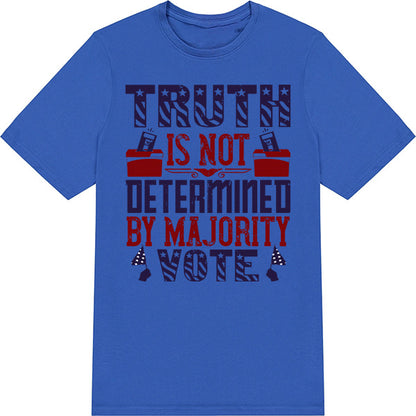 "Truth Is Not Determined" Unisex T-Shirt | Political Collection