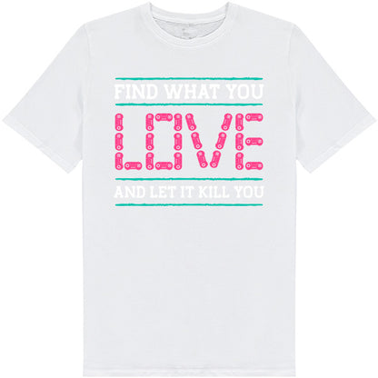 Find What You Love T-Shirt | Premium Unisex Gaming Apparel