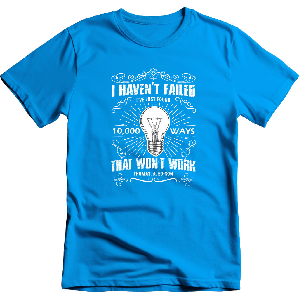 I Haven't Failed I've Just Found 10000 Ways That Won't Work graphic T-shirt - image 2