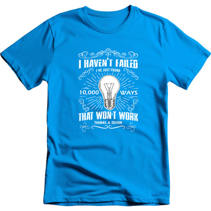 I Haven't Failed I've Just Found 10000 Ways That Won't Work graphic T-shirt - image 2