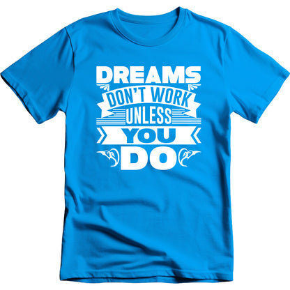 Dreams Don't Work Unless You Do graphic T-shirt - image 2