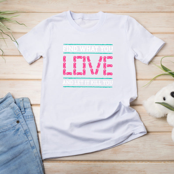 Find What You Love T-Shirt | Premium Unisex Gaming Apparel