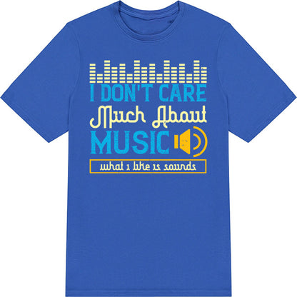 "I Don't Care About Music" Unisex T-Shirt | Music Lover's Tee