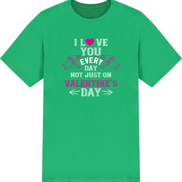I Love You Everyday Not Just On Valentine's Day graphic T-shirt - image 3