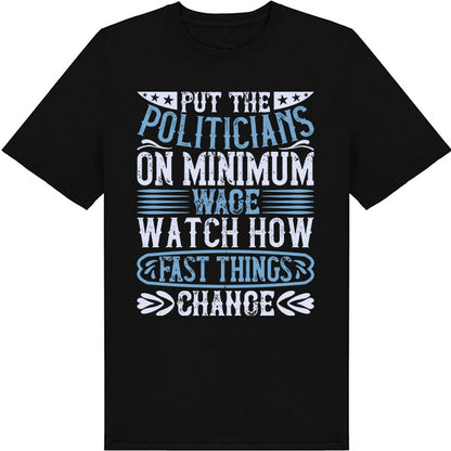 Put Politicians on Minimum Wage T-Shirt | Political Collection