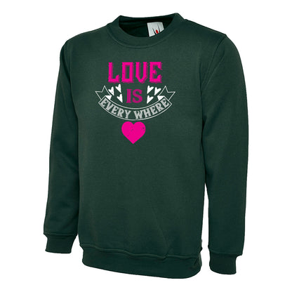 Love Is Everywhere  Unisex Sweatshirt | Valentine's Day Special