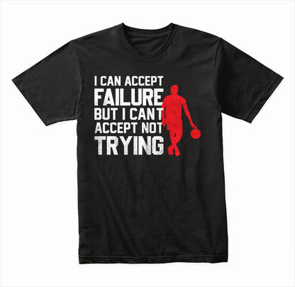 I Can Accept Failure But I Can't Accept Not Trying graphic T-shirt - image 2