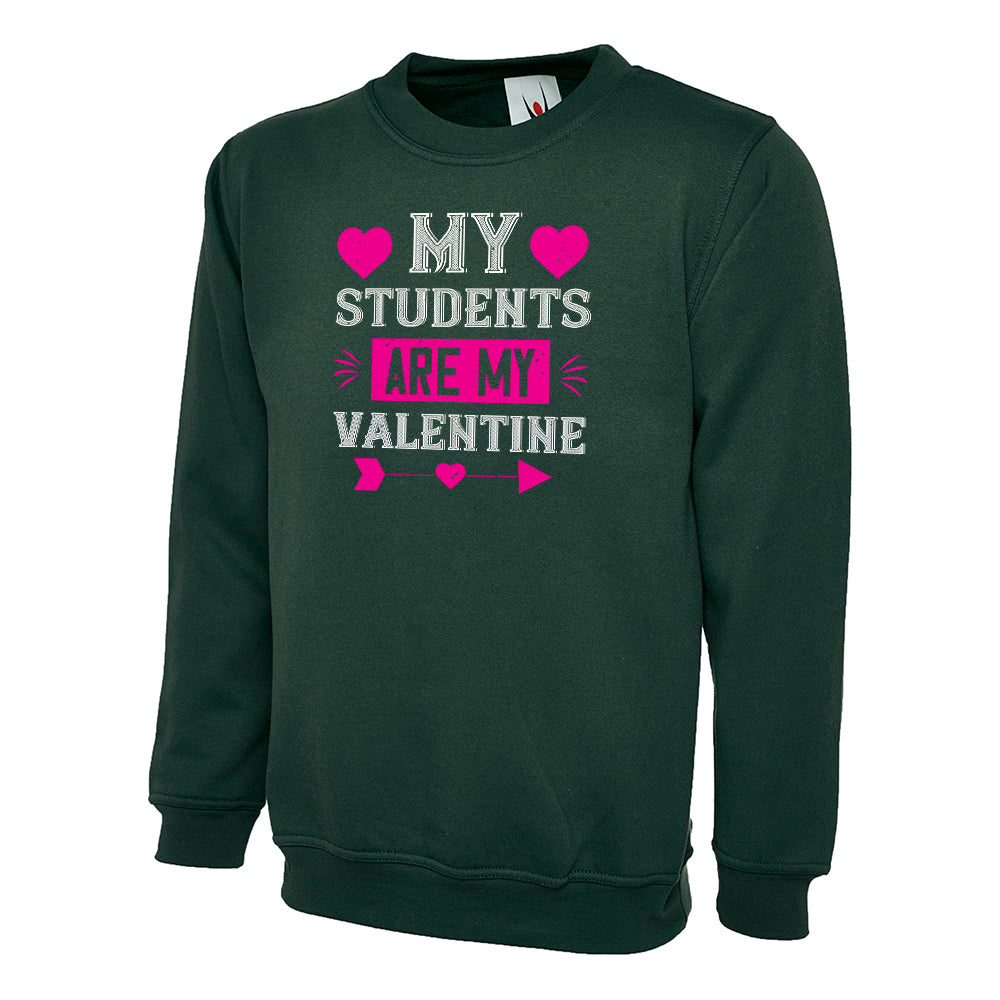 My Students Are My Valentine  Unisex Sweatshirt | Valentine's Day Special