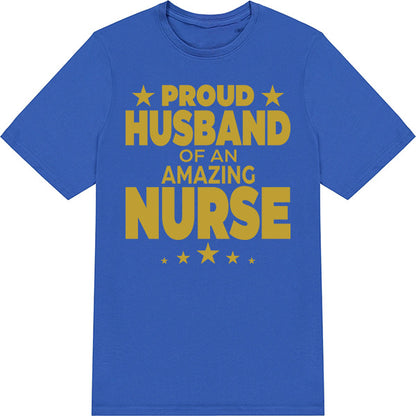 Proud Husband of Nurse T-Shirt | Celebrate Nurse Pride