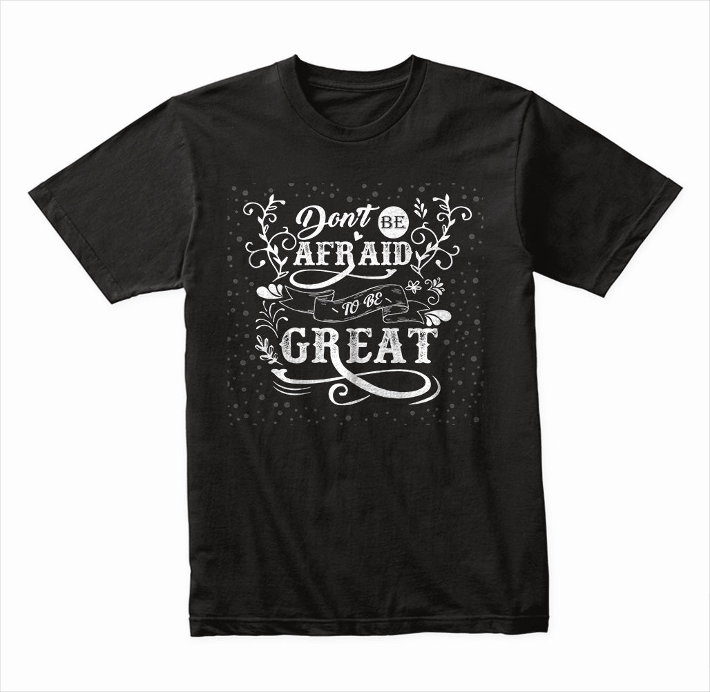 Don't Be Afraid To Be Great graphic T-shirt - image 3