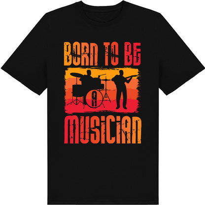 "Born To Be A Musician" Unisex T-Shirt | Ideal for Music Lovers