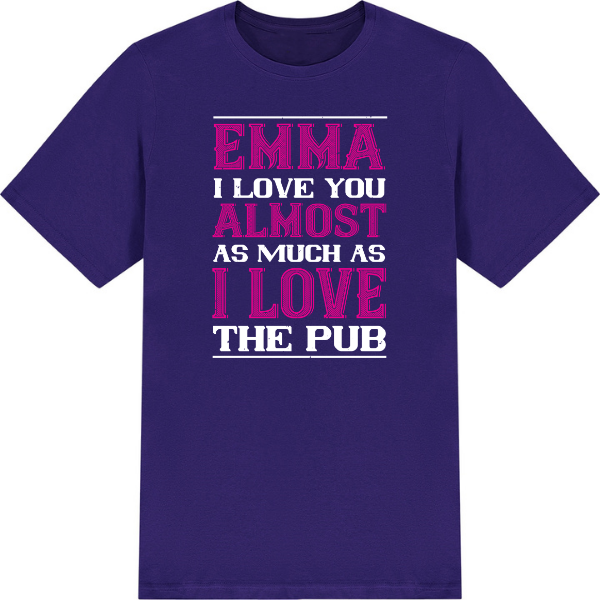 I Love You Almost As Much As I Love The Pub graphic T-shirt - image 4