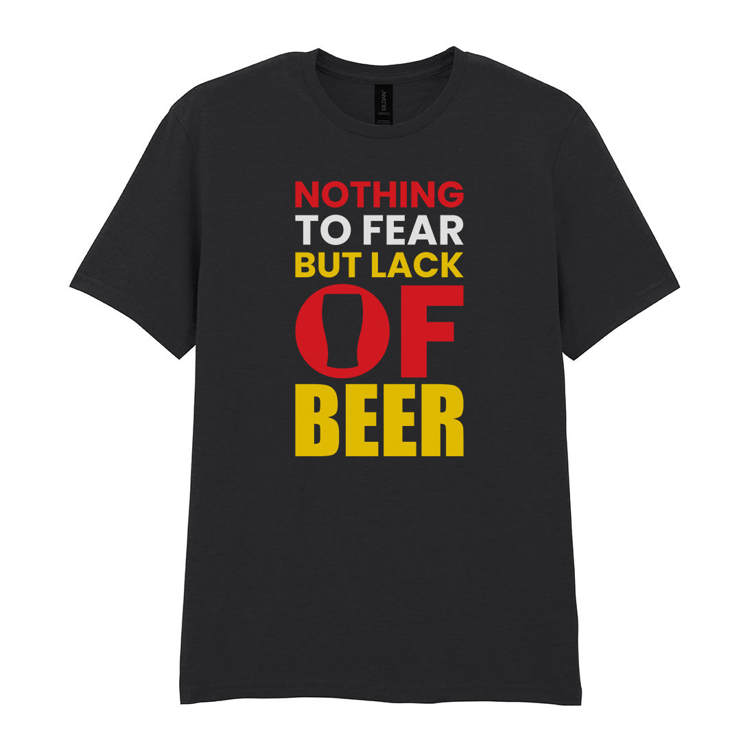 Nothing to Fear But Lack of Beer | Unisex Graphic T-Shirt