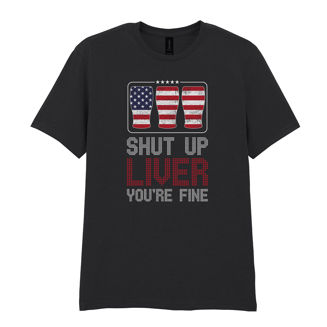 Shut Up Liver You're Fine | Unisex Graphic T-Shirt