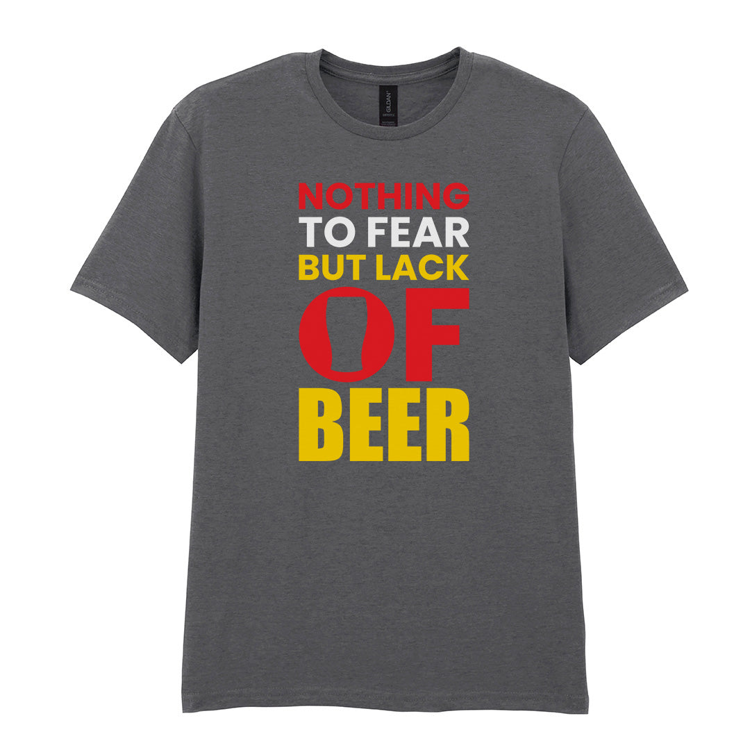 Nothing to Fear But Lack of Beer | Unisex Graphic T-Shirt
