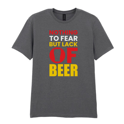 Nothing to Fear But Lack of Beer | Unisex Graphic T-Shirt