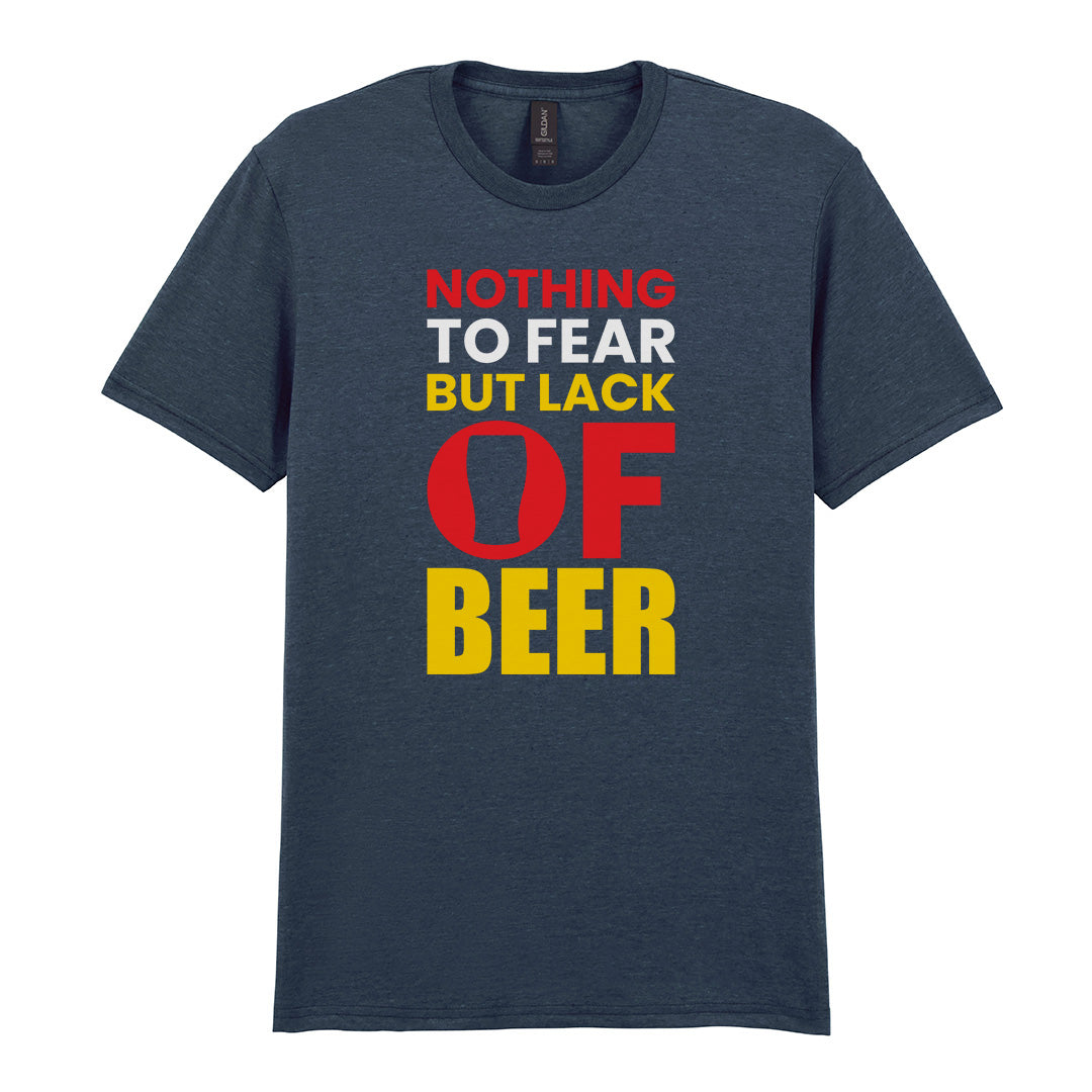 Nothing to Fear But Lack of Beer | Unisex Graphic T-Shirt