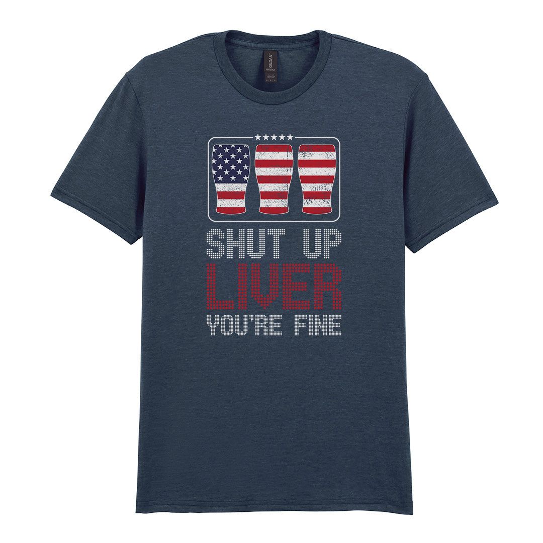 Shut Up Liver You're Fine | Unisex Graphic T-Shirt
