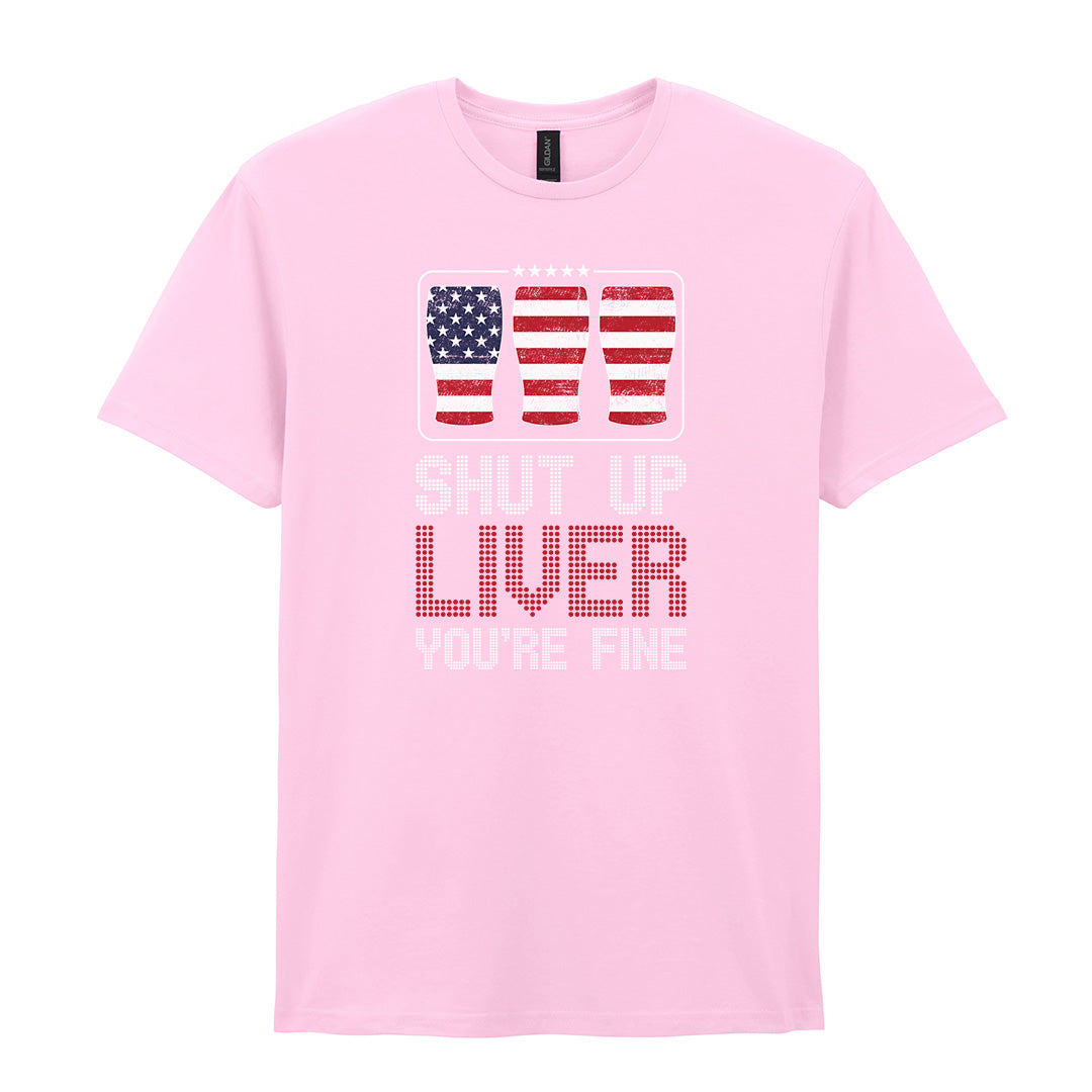 Shut Up Liver You're Fine | Unisex Graphic T-Shirt