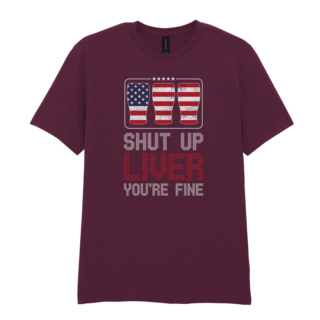 Shut Up Liver You're Fine | Unisex Graphic T-Shirt