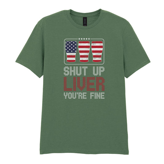 Shut Up Liver You're Fine | Unisex Graphic T-Shirt